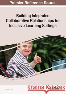 Building Integrated Collaborative Relationships for Inclusive Learning Settings Dena Aucoin 9781799868170 Information Science Reference