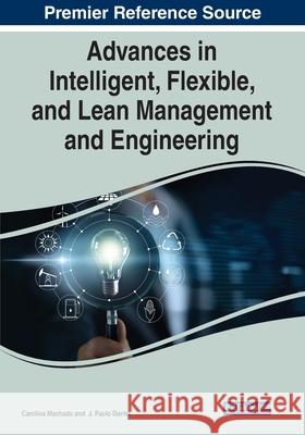 Advances in Intelligent, Flexible, and Lean Management and Engineering Carolina Machado J. Paulo Davim 9781799868552 Business Science Reference