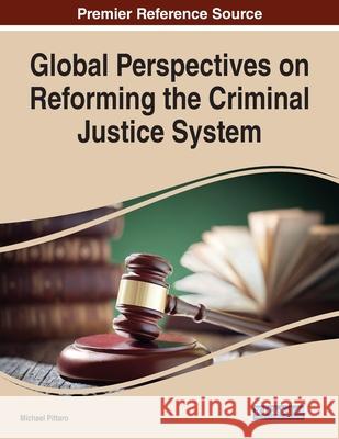 Global Perspectives on Reforming the Criminal Justice System  9781799868859 IGI Global
