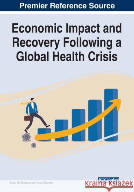 Economic Impact and Recovery Following a Global Health Crisis  9781799869016 IGI Global