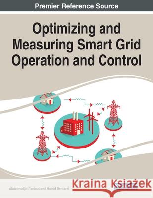 Optimizing and Measuring Smart Grid Operation and Control Abdelmadjid Recioui Hamid Bentarzi 9781799869214