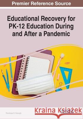 Educational Recovery for PK-12 Education During and After a Pandemic Penelope D. Keough 9781799869535 Information Science Reference