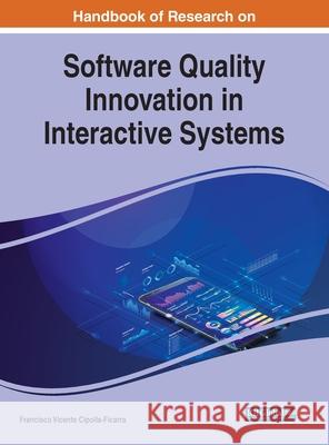 Handbook of Research on Software Quality Innovation in Interactive Systems Francisco Vicente Cipolla-Ficarra   9781799870104