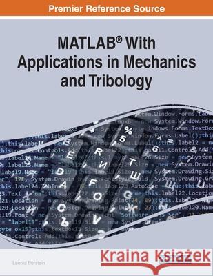 MATLAB(R) With Applications in Mechanics and Tribology Leonid Burstein 9781799870791 Engineering Science Reference