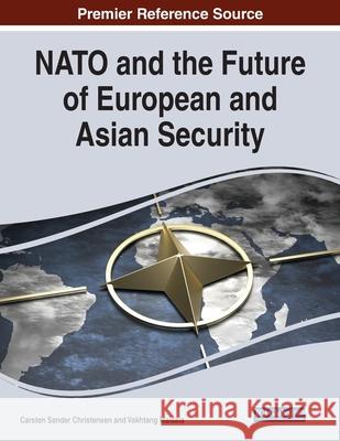 NATO and the Future of European and Asian Security  9781799871194 IGI Global