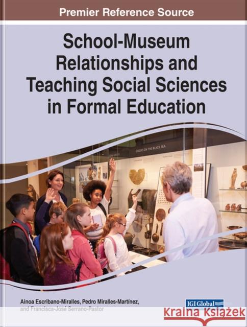 School-Museum Relationships and Teaching Social Sciences in Formal Education Escribano-Miralles, Ainoa 9781799871309 EUROSPAN
