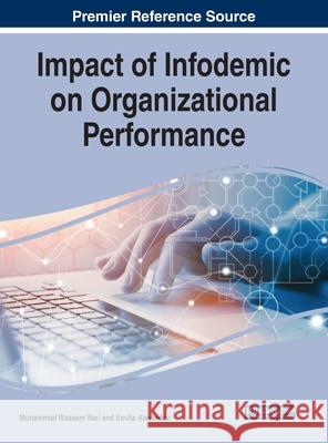 Impact of Infodemic on Organizational Performance Muhammad Waseem Bari Emilia Alaverdov 9781799871644 Business Science Reference