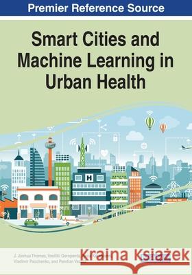 Smart Cities and Machine Learning in Urban Health  9781799871774 IGI Global