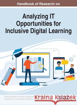 Handbook of Research on Analyzing IT Opportunities for Inclusive Digital Learning Ord Mohammad Nabil Almunawar Kwok Tai Chui 9781799871842 Information Science Reference