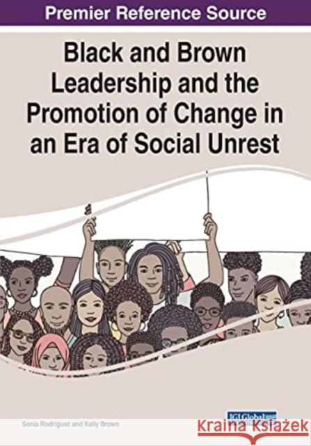 Black and Brown Leadership and the Promotion of Change in an Era of Social Unrest Kelly Brown, Sonia Rodriguez 9781799872368 Eurospan (JL)