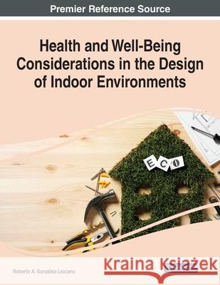 Health and Well-Being Considerations in the Design of Indoor Environments Gonz 9781799872801 Engineering Science Reference