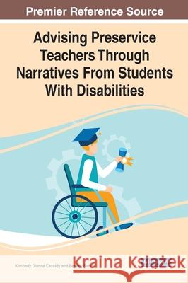 Advising Preservice Teachers Through Narratives From Students With Disabilities Kimberly Dianne Cassidy Beverly Sande 9781799873594