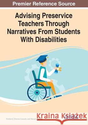 Advising Preservice Teachers Through Narratives From Students With Disabilities Kimberly Dianne Cassidy Beverly Sande 9781799873600