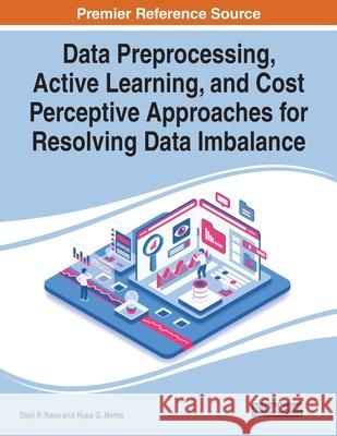 Data Preprocessing, Active Learning, and Cost Perceptive Approaches for Resolving Data Imbalance Dipti P. Rana Rupa G. Mehta 9781799873723