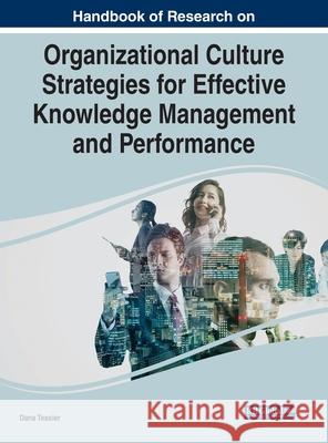 Handbook of Research on Organizational Culture Strategies for Effective Knowledge Management and Performance Dana Tessier 9781799874225 Business Science Reference