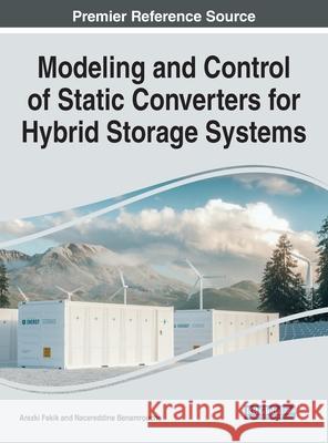 Modeling and Control of Static Converters for Hybrid Storage Systems Arezki Fekik Nacereddine Benamrouche 9781799874478 Engineering Science Reference