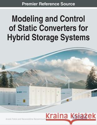 Modeling and Control of Static Converters for Hybrid Storage Systems Arezki Fekik Nacereddine Benamrouche 9781799874485 Engineering Science Reference