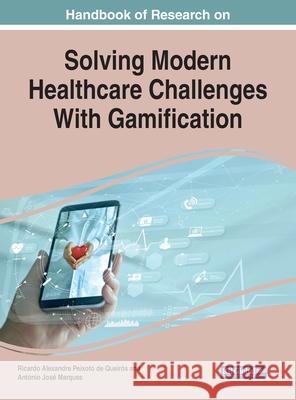 Handbook of Research on Solving Modern Healthcare Challenges With Gamification  9781799874720 IGI Global