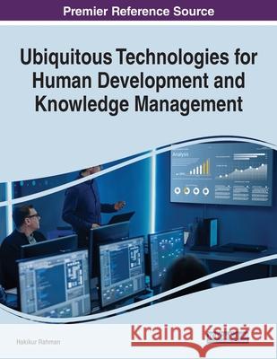 Ubiquitous Technologies for Human Development and Knowledge Management Hakikur Rahman 9781799878452