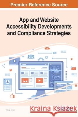 App and Website Accessibility Developments and Compliance Strategies Yakup Akgul   9781799878483 Business Science Reference