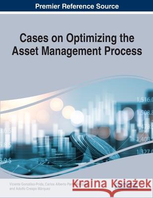 Cases on Optimizing the Asset Management Process  9781799879442 IGI Global