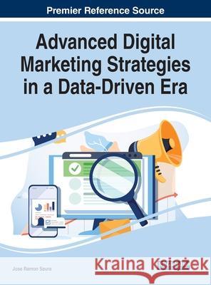 Advanced Digital Marketing Strategies in a Data-Driven Era Jose Ramon Saura 9781799880035 Business Science Reference