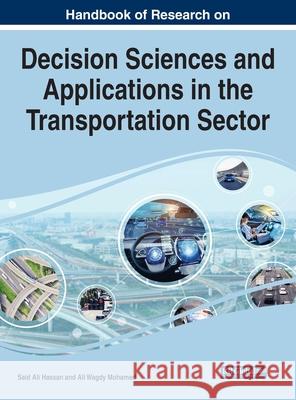 Handbook of Research on Decision Sciences and Applications in the Transportation Sector Said Ali Hassan Ali Wagdy Mohamed 9781799880400