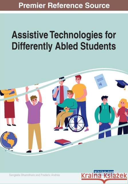 Assistive Technologies for Differently Abled Students Frederic Andres, Sangeeta Dhamdhere-Rao 9781799881209 Eurospan (JL)