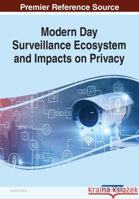 Modern Day Surveillance Ecosystem and Impacts on Privacy Ananda Mitra   9781799881346