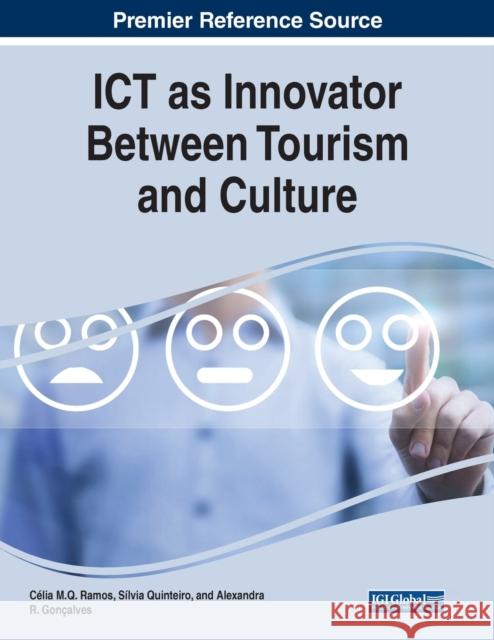 ICT as Innovator Between Tourism and Culture C Ramos Silvia Quinteiro Alexandra R. Gon 9781799881667 Business Science Reference