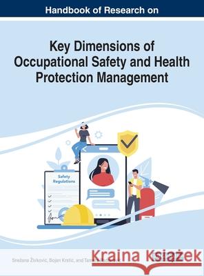 Handbook of Research on Key Dimensions of Occupational Safety and Health Protection Management Zivkovic, Snezana 9781799881896 IGI Global