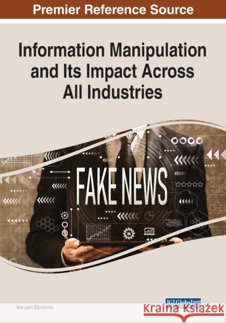 Information Manipulation and Its Impact Across All Industries  9781799882367 IGI Global