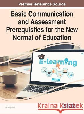 Basic Communication and Assessment Prerequisites for the New Normal of Education  9781799882473 IGI Global