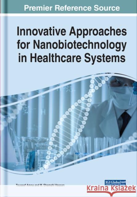 Innovative Approaches for Nanobiotechnology in Healthcare Systems  9781799882510 IGI Global