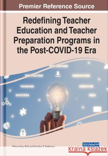 Redefining Teacher Education and Teacher Preparation Programs in the Post-COVID-19 Era  9781799882985 IGI Global