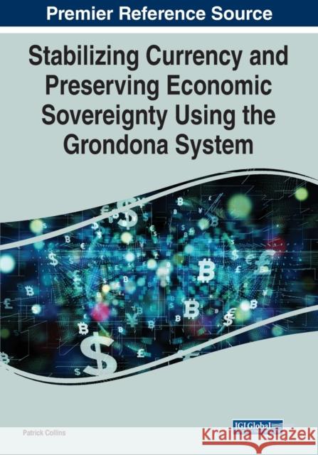 Stabilizing Currency and Preserving Economic Sovereignty Using the Grondona System Patrick Collins 9781799883036