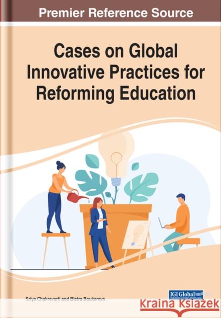 Cases on Global Innovative Practices for Reforming Education  9781799883104 IGI Global