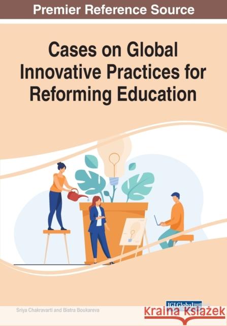 Cases on Global Innovative Practices for Reforming Education  9781799883111 IGI Global