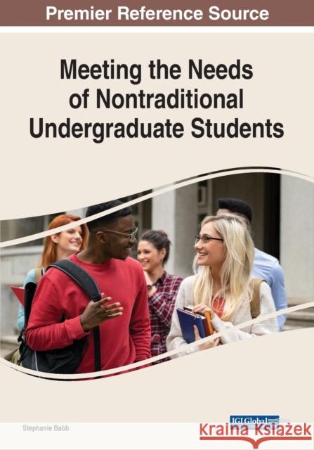 Meeting the Needs of Nontraditional Undergraduate Students Stephanie Babb 9781799883241 IGI Global