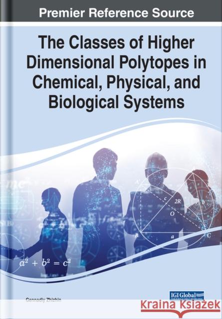 The Classes of Higher Dimensional Polytopes in Chemical, Physical, and Biological Systems Zhizhin, Gennadiy Vladimirovich 9781799883746 EUROSPAN