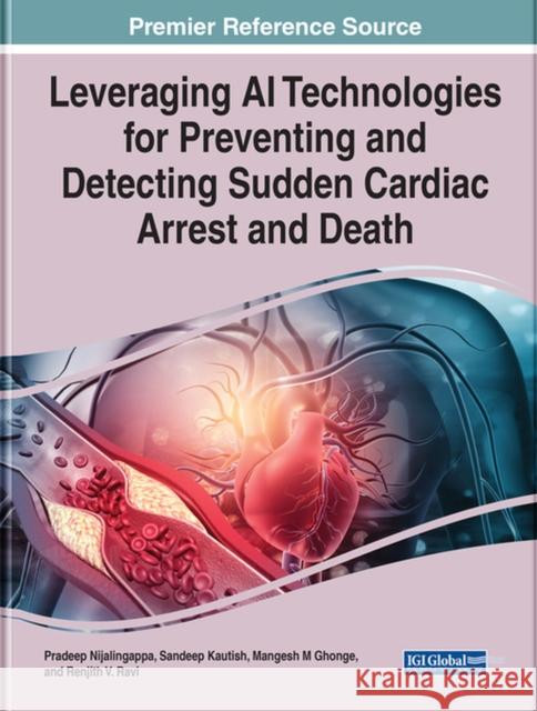 Leveraging AI Technologies for Preventing and Detecting Sudden Cardiac Arrest and Death Nijalingappa, Pradeep 9781799884439 EUROSPAN