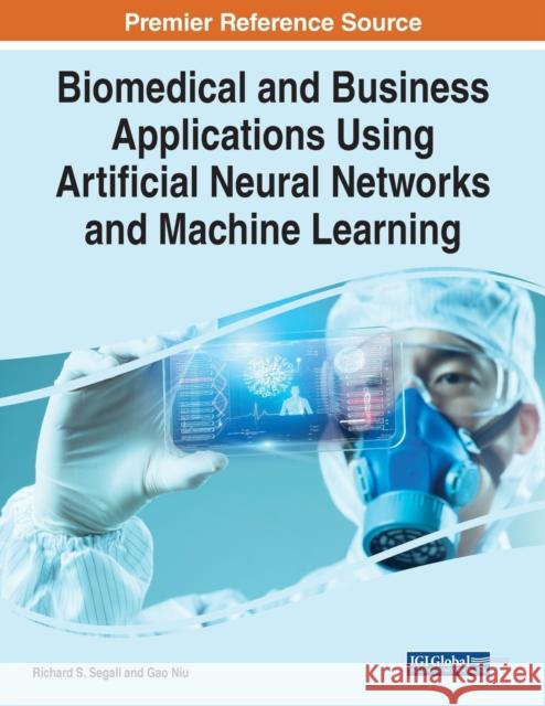 Biomedical and Business Applications Using Artificial Neural Networks and Machine Learning  9781799884569 IGI Global