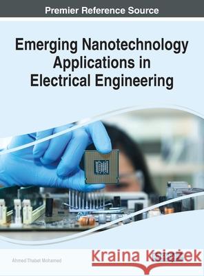 Emerging Nanotechnology Applications in Electrical Engineering Ahmed Thabet Mohamed 9781799885368