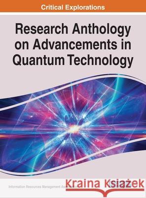 Research Anthology on Advancements in Quantum Technology Information R. Managemen 9781799885931 Engineering Science Reference