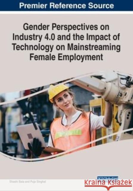 Gender Perspectives on Industry 4.0 and the Impact of Technology on Mainstreaming Female Employment  9781799885955 