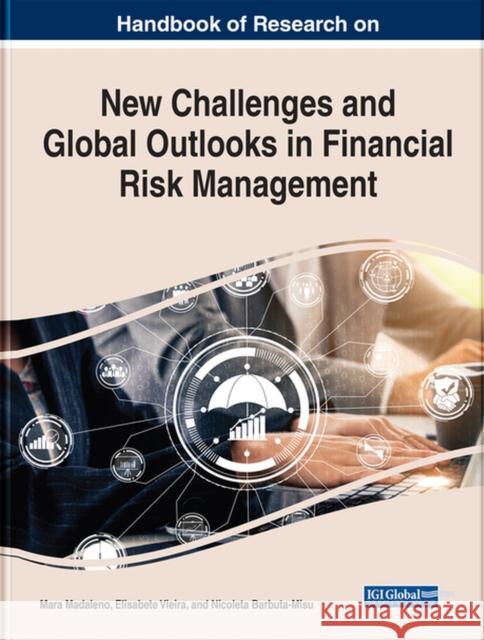 Handbook of Research on New Challenges and Global Outlooks in Financial Risk Management Madaleno, Mara 9781799886099