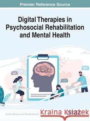 Digital Therapies in Psychosocial Rehabilitation and Mental Health Marques, António 9781799886341
