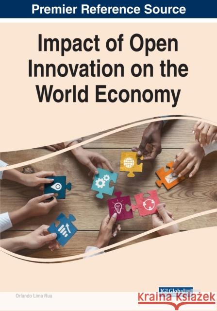 Impact of Open Innovation on the World Economy Orlando Lima Rua 9781799886662 Business Science Reference