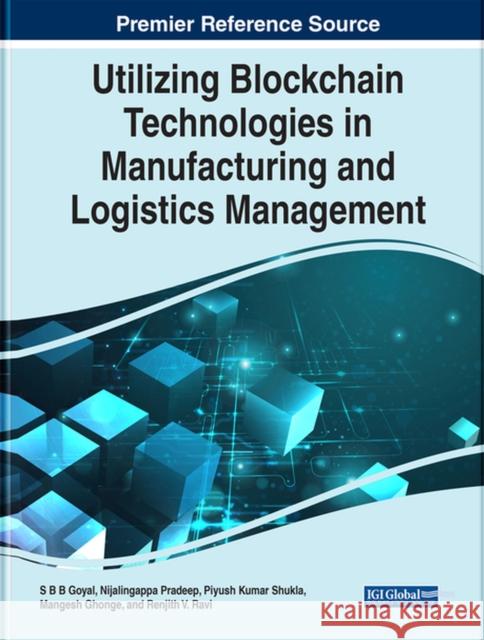 Utilizing Blockchain Technologies in Manufacturing and Logistics Management Goyal, S. B. 9781799886976