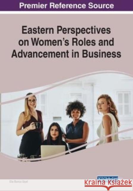 Eastern Perspectives on Women's Roles and Advancement in Business  9781799887430 IGI Global